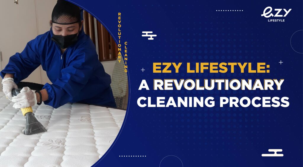EZY Lifestyle A Revolutionary Cleaning Process